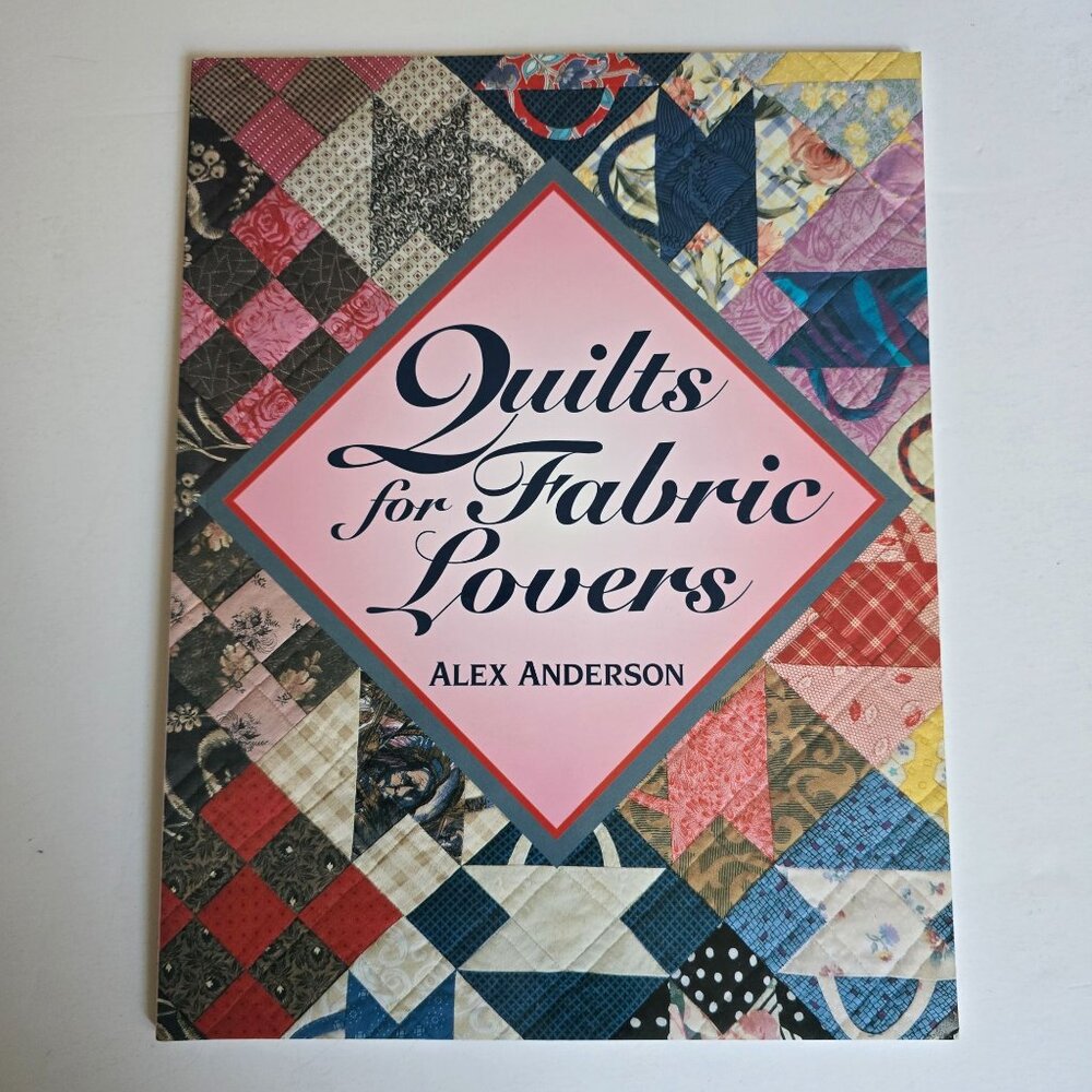 Quilts For Fabric Lovers By Alex Anderson 1994 Paperback